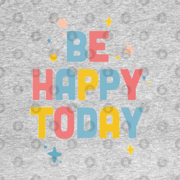 Be Happy Today / Colorful Type Design by DankFutura